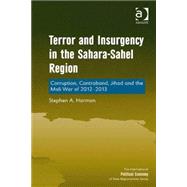 Terror and Insurgency in the Sahara-Sahel Region: Corruption, Contraband, Jihad and the Mali War of 2012-2013 by Harmon,Stephen A., 9781409454755