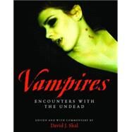 Vampires: Encounters With the Undead by Skal, David J., 9781579124755