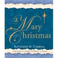 A Mary Christmas by Carroll, Kathleen M.; McBride, Alfred, 9781616364755