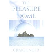 The Pleasure Dome by Enger, Craig, 9781667854755
