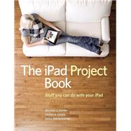 The iPad Project Book by Cohen, Michael E.; Cohen, Dennis; Spangenberg, Lisa L., 9780321714756
