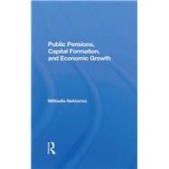 Public Pensions, Capital Formation, and Economic Growth by Nektarios, Miltiadis, 9780367284756