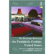 The Routledge History of Twentieth-Century United States by Jerald Podair, 9780367354756