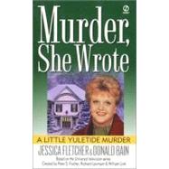 Murder, She Wrote: A Little Yuletide Murder by Fletcher, Jessica; Bain, Donald, 9780451194756