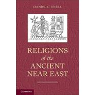 Religions of the Ancient Near East by Daniel C. Snell, 9780521864756