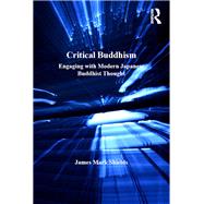 Critical Buddhism: Engaging with Modern Japanese Buddhist Thought by Shields,James Mark, 9781138254756