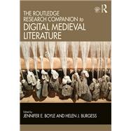 The Routledge Research Companion to Digital Medieval Literature by Jennifer E. Boyle, 9781317444756