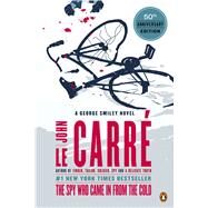 The Spy Who Came in from the Cold A George Smiley Novel by le Carre, John, 9780143124757