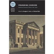 Founding Choices by Irwin, Douglas A.; Sylla, Richard, 9780226384757