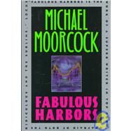 Fabulous Harbors by Moorcock, Michael, 9780380974757