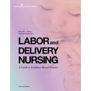 Labor and Delivery Nursing by Murray, Michelle, Ph.D.; Huelsmann, Gayle, 9780826184757