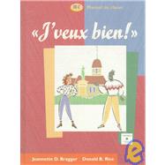 Jveux bien! Manuel de classe by Bragger, Jeannette D.; Rice, Donald B., 9780838444757