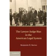 Lawyer-judge Bias in the American Legan System by Barton, Benjamin H., 9781107004757