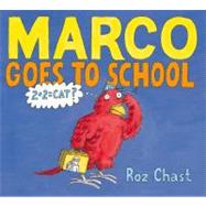 Marco Goes to School by Chast, Roz; Chast, Roz, 9781416984757