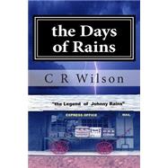 The Days of Rains by Wilson, C. R., 9781500104757