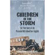Children of the Storm The True Story of The Pleasant Hill School Bus Tragedy by Harner, Ariana; Secrest, Clark, 9781682754757