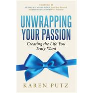 Unwrapping Your Passion by Putz, Karen; Attwood, Janet Bray; Poneman, Debra, 9781683504757