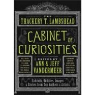 The Thackery T. Lambshead Cabinet of Curiosities by Vandermeer, Ann; Vandermeer, Jeff, 9780062004758