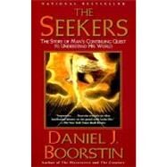 The Seekers The Story of Man's Continuing Quest to Understand His World Knowledge Trilogy (3) by BOORSTIN, DANIEL J., 9780375704758