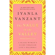 The Value in the Valley A Black Woman's Guide Through Life's Dilemmas by Vanzant, Iyanla, 9780684824758