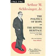 The Politics of Hope and the Bitter Heritage by Schlesinger, Arthur Meier, Jr., 9780691134758