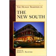 The Human Tradition in the New South by Klotter, James C.; Anderson, David L.; Conkin, Paul K.; Cook, Cita; Davis, S. Spencer; Kemp, Kathryn W.; Marshall, William J.; Pearce, John Ed; Sharpless, Rebecca; Smith, Gerald L.; Smith, John David; Waldrep, Christopher; Wolfe, Margaret Ripley, 9780742544758