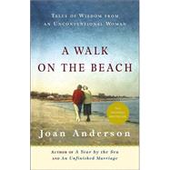 A Walk on the Beach Tales of Wisdom From an Unconventional Woman by ANDERSON, JOAN, 9780767914758