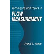 Techniques and Topics in Flow Measurement by Jones; Frank E., 9780849324758