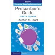 Prescriber's Guide: Stahl's Essential Psychopharmacology by Stahl, Stephen M, 9781009464758