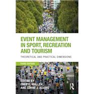 Event Management in Sport, Recreation and Tourism: Theoretical and Practical Dimensions by Mallen; Cheryl, 9781138234758