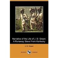 Narrative of the Life of J. D. Green, a Runaway Slave from Kentucky by Green, J. D., 9781409974758
