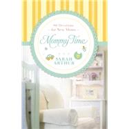 Mommy Time by Arthur, Sarah, 9781414374758