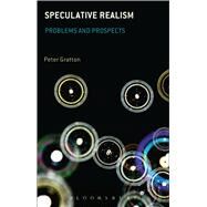 Speculative Realism Problems and Prospects by Gratton, Peter, 9781441174758