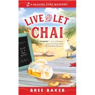 Live and Let Chai by Baker, Bree, 9781492664758