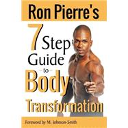Ron Pierre's 7 Step Guide to Body Transformation by Pierre, Ron; Johnson-smith, M., 9781505384758