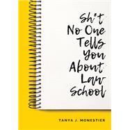 Sh*t No One Tells You About Law School by Monestier, Tanya J., 9781531024758