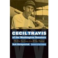Cecil Travis of the Washington Senators by Kirkpatrick, Rob, 9780803224759