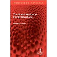 The Social Worker in Family Situations by William Jordan, 9781032984759