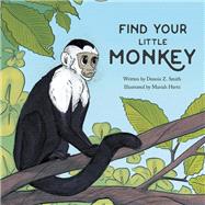 Find Your Little Monkey by Smith, Dennis Z.; Hertz, Mariah, 9781984544759