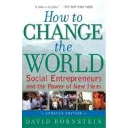How to Change the World Social Entrepreneurs and the Power of New Ideas, Updated Edition by Bornstein, David, 9780195334760
