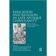 Education and Religion in Late Antique Christianity: Reflections, social contexts and genres by Gemeinhardt,Peter, 9781472434760