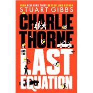 Charlie Thorne and the Last Equation by Gibbs, Stuart, 9781534424760
