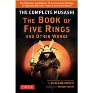 The Complete Musashi by Musashi, Miyamoto; Bennett, Alexander; Uozumi, Takashi, 9784805314760