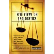Five Views on Apologetics by Stanley N. Gundry, Series Editor; Steven B. Cowan, General Editor, 9780310224761