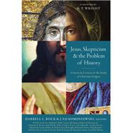 Jesus, Skepticism, & the Problem of History by Bock, Darrell L.; Komoszewski, J. Ed; Wright, N. T., 9780310534761