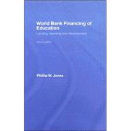 World Bank Financing of Education: Lending, Learning and Development by W. Jones; Phillip, 9780415404761