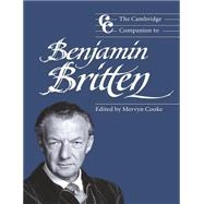 The Cambridge Companion to Benjamin Britten by Edited by Mervyn Cooke, 9780521574761