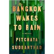 Bangkok Wakes to Rain by Sudbanthad, Pitchaya, 9780525534761