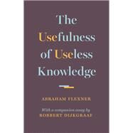 The Usefulness of Useless Knowledge by Flexner, Abraham; Dijkgraaf, Robbert (CON), 9780691174761