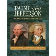 Paine and Jefferson in the Age of Revolutions by Newman, Simon P.; Onuf, Peter S., 9780813934761